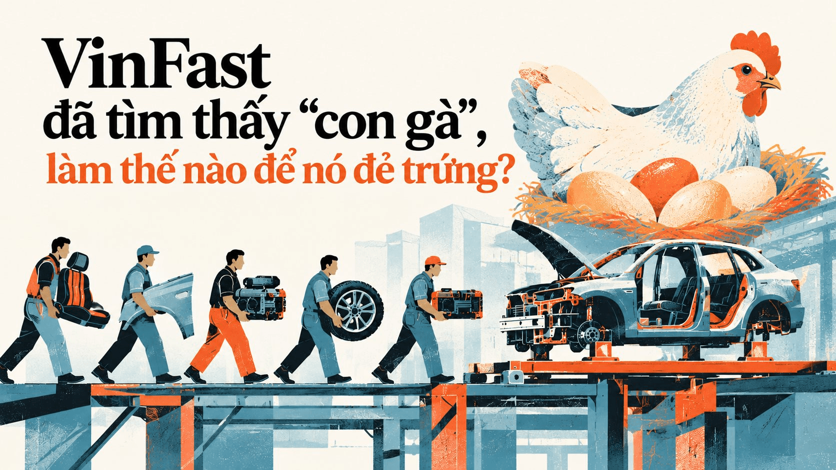 VinFast đã tìm thấy “con gà”, rồi sao nữa? - Ảnh 1.