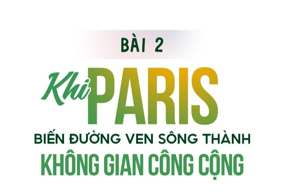 Cải tạo không gian công cộng tại bờ Seine Paris: Mô hình cho Hà Nội năm 2026 - Ảnh 2. Cải tạo không gian công cộng tại bờ Seine Paris: Mô hình cho Hà Nội năm 2026 - Ảnh 2.