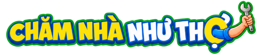Chăm Nhà Như Thợ