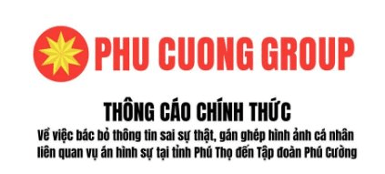 Tập đo&agrave;n Ph&uacute; Cường l&ecirc;n tiếng về vụ &aacute;n ở Ph&uacute; Thọ - Ảnh 1.