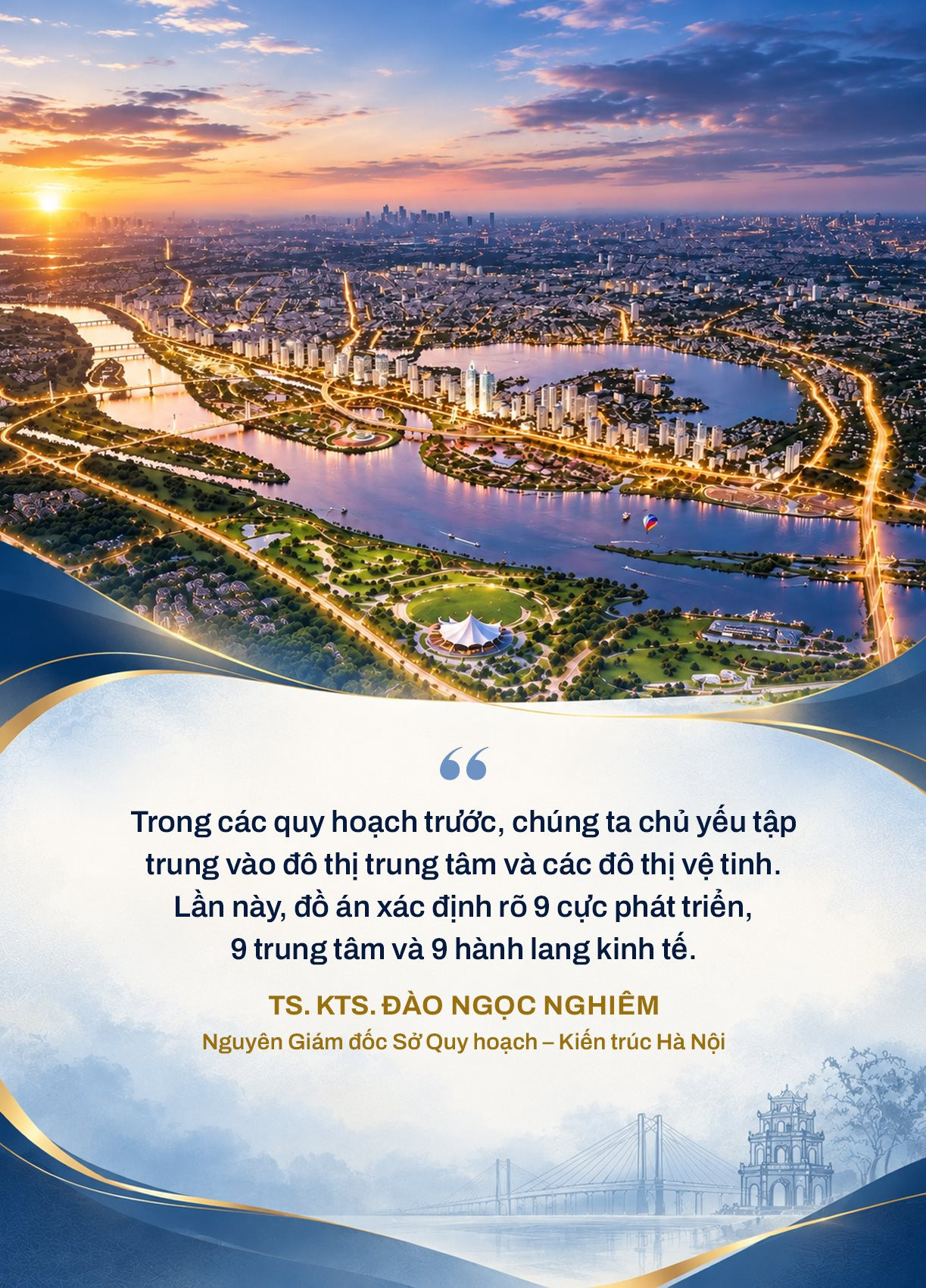 TS.KTS Đ&agrave;o Ngọc Nghi&ecirc;m: Quy hoạch 100 năm H&agrave; Nội,  "đ&aacute;nh thức" s&ocirc;ng Hồng trở th&agrave;nh biểu tượng ph&aacute;t triển mới của Thủ đ&ocirc; - Ảnh 4.