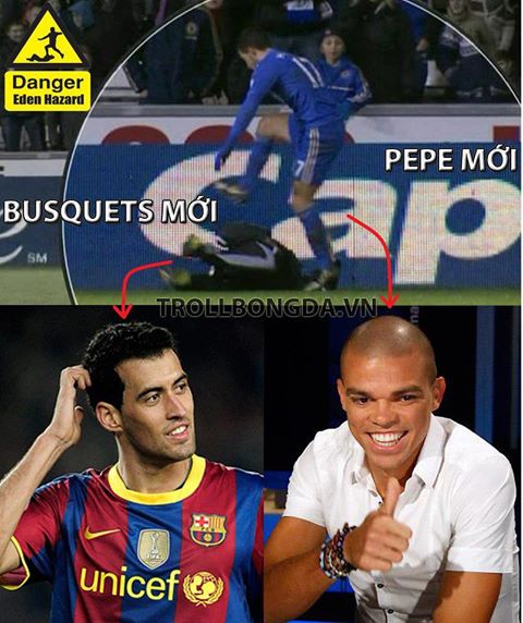 
	Real có Pepe thì Chelsea cũng có Hazard (tên có nghĩa là "nguy hiểm")