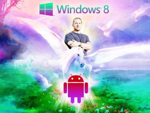 
	Windows 8 và Android dưới "bàn tay" của Ive