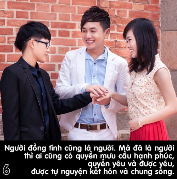 Người đồng tính cũng là người, mà là người thì có quyền mưu cầu hạnh phúc, quyền được yêu, được tự nguyện kết hôn và chung sống.