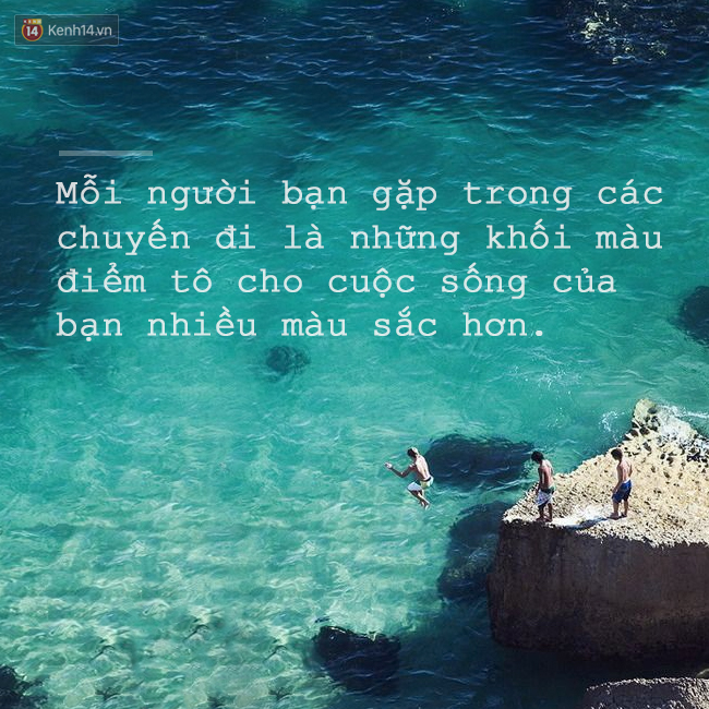 Còn trẻ, đừng ngần ngại nữa, hãy xách ba lô lên và đi ngay sau khi đọc 11 câu nói này - Ảnh 10.