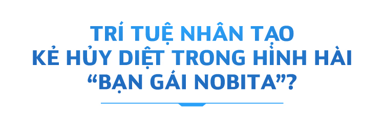 Trí tuệ nhân tạo: Kẻ hủy diệt trong hình hài bạn gái Nobita? - Ảnh 1.