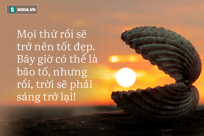 3 câu thần chú dù là ai cũng nên mang theo như vật bất li thân: Câu nào cũng ý nghĩa! - Ảnh 3.