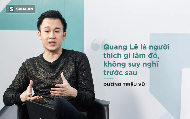 Dương Triệu Vũ nói về việc bị Quang Lê chơi xấu - Ảnh 3.