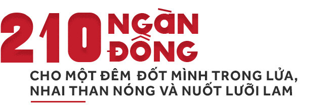 Cận cảnh phận Lô tô: Múa lửa, nhai than, lưỡi lam và góc tối cay đắng không dễ thấy! - Ảnh 8.