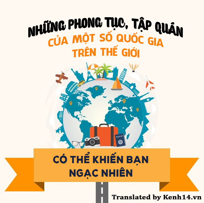 Nếu không muốn sốc văn hóa khi ra nước ngoài thì đừng bỏ qua list phong tục khác người này - Ảnh 1.