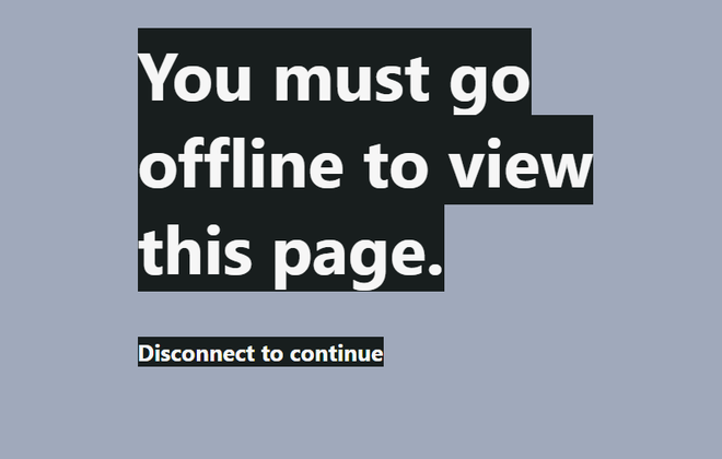 Bạn chỉ có thể truy cập vào trang web này khi ngắt kết nối Internet, và nó sẽ dạy cho bạn một bài học - Ảnh 1.