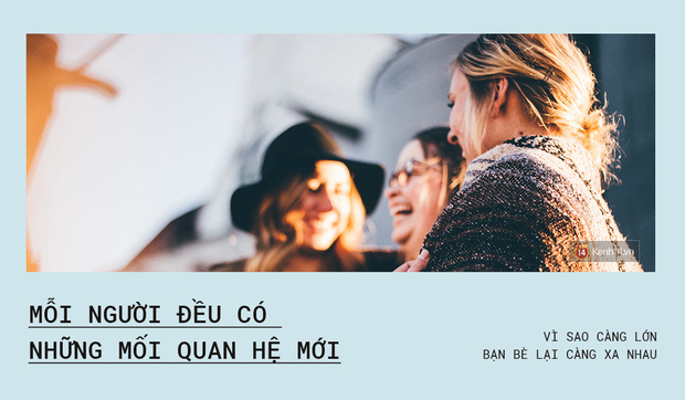 Vì sao càng lớn, bạn bè lại càng xa nhau? - Ảnh 3.