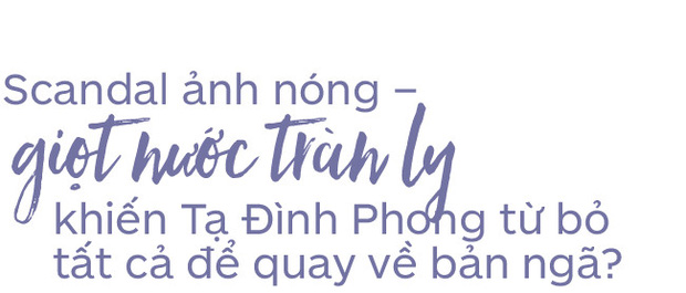 Tạ Đình Phong: Gã đàn ông phong lưu chơi bời hay con thiêu thân nguyện lao vào lửa tình đi tìm chân ái? - Ảnh 9.