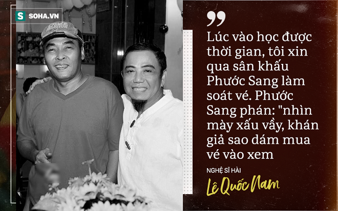 Lê Quốc Nam: Phước Sang nhìn tôi nói nhìn mày xấu vầy, khán giả sao dám mua vé vào xem - Ảnh 1.