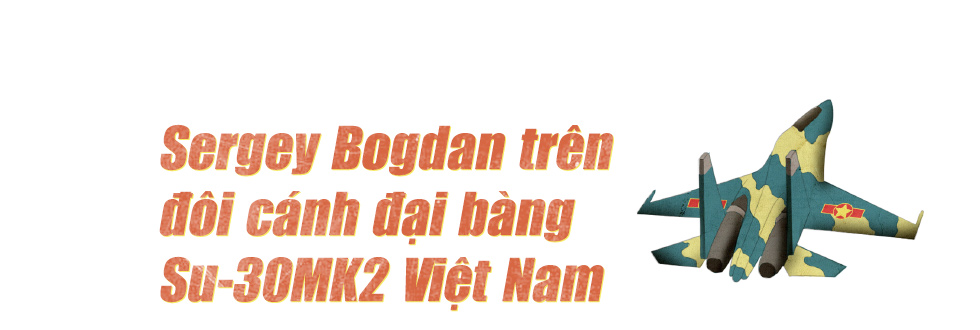 Sergey Bogdan - Phi công thử nghiệm số 1 Nga và những điều đặc biệt mang đến Việt Nam - Ảnh 10.