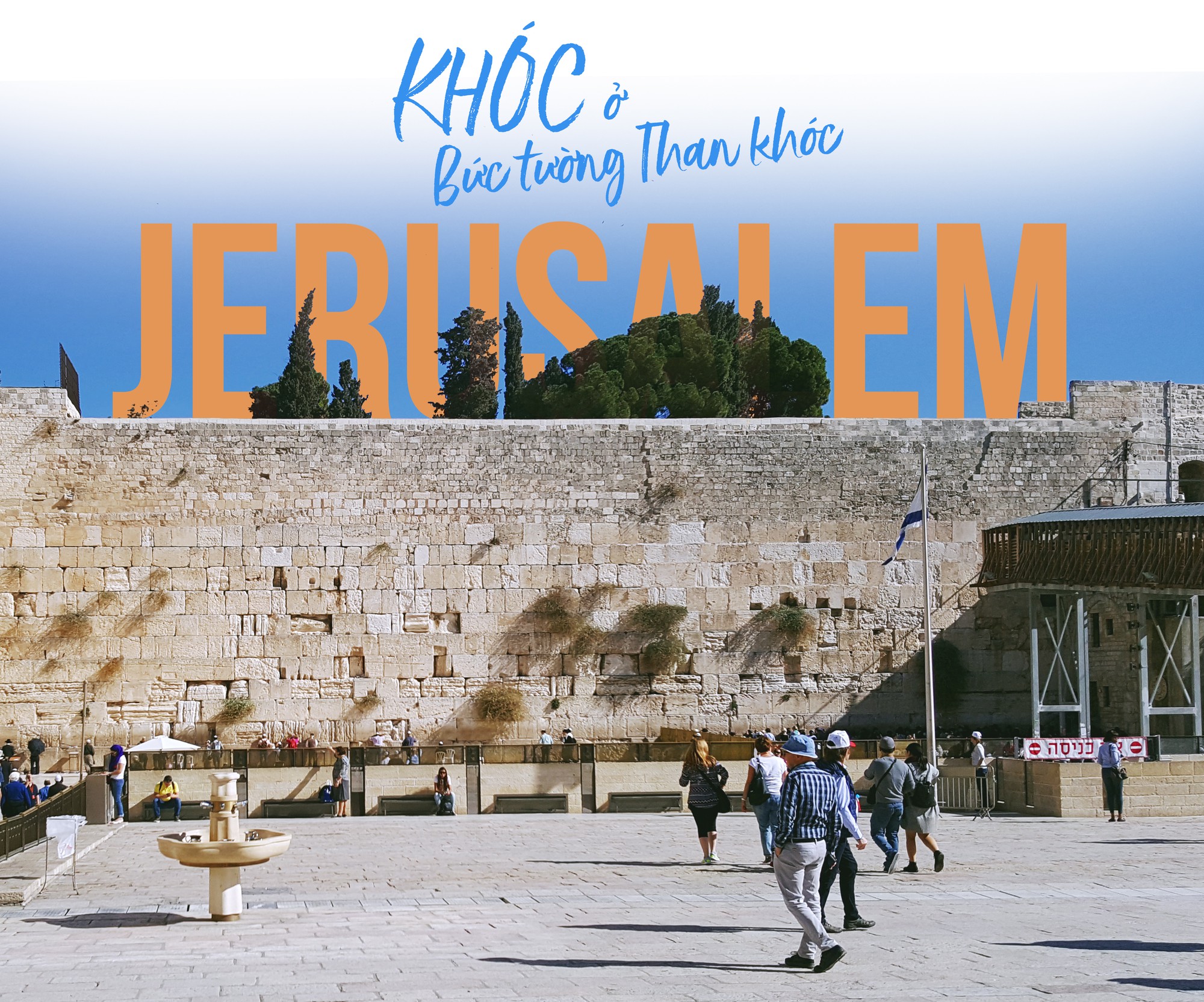 [PHOTO ESSAY] Hành trình tới thánh địa Jerusalem: Dưới chân bức tường Than Khóc - Ảnh 15.