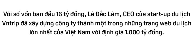 CEO Vntrip.vn và câu chuyện “sống trong sợ hãi” để biến start-up đầu tư 16 tỷ thành 1.000 tỷ - Ảnh 1.