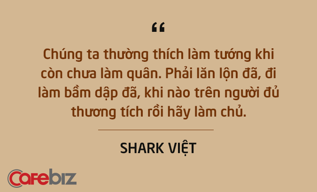  Những câu nói ấn tượng chưa từng xuất hiện trên sóng truyền hình của Shark Việt - vị cá mập khách mời nhưng cam kết rót tiền nhiều nhất Shark Tank  - Ảnh 5.