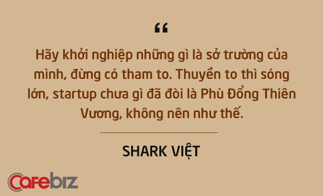  Những câu nói ấn tượng chưa từng xuất hiện trên sóng truyền hình của Shark Việt - vị cá mập khách mời nhưng cam kết rót tiền nhiều nhất Shark Tank  - Ảnh 7.