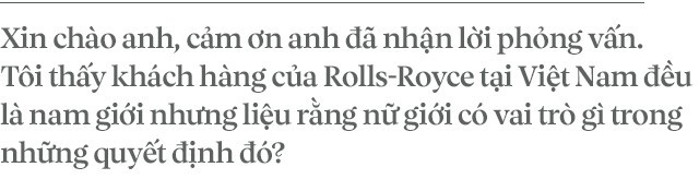 Chủ tịch Đoàn Hiếu Minh: Không có phụ nữ, chúng tôi không bán được xe Rolls-Royce tại Việt Nam - Ảnh 1.