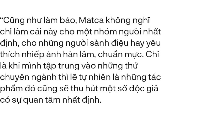 Những người trẻ của nhóm Matca: Góp vào góc nhìn lạ, trở thành nguồn cảm hứng mới mẻ cho làng nhiếp ảnh Việt Nam - Ảnh 5.