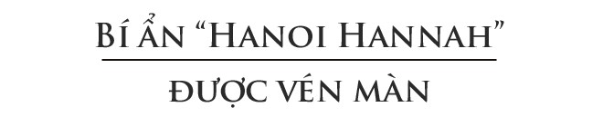 Bí ẩn của Hanoi Hannah - giọng đọc huyền thoại khiến lính Mỹ ám ảnh - Ảnh 6.