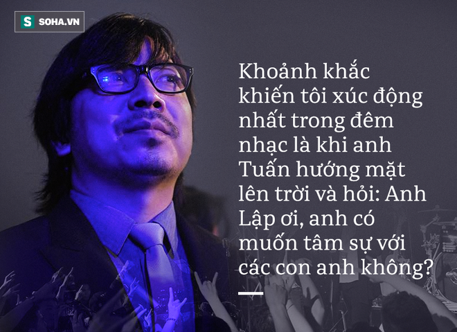 Khoảnh khắc chết lặng giữa sân khấu: Anh Lập, có muốn tâm sự với con anh không? - Ảnh 6.