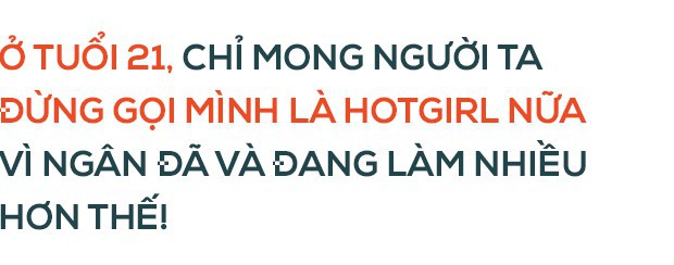 Khả Ngân ở tuổi 21: Chỉ mong người ta đừng gọi mình là hotgirl nữa vì Ngân đã và đang làm nhiều hơn thế! - Ảnh 6.