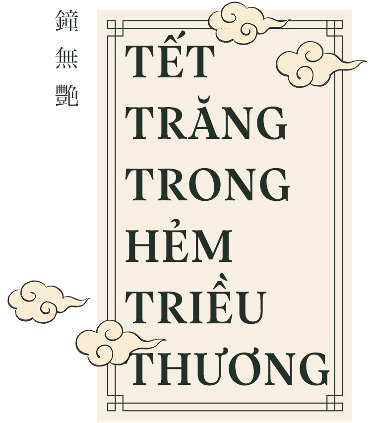 Tết Trăng Trong Hẻm Triều Thương - Ảnh 9.