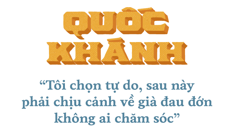 Quốc Khánh: Tôi chọn tự do, sau này phải chịu cảnh về già đau đớn không ai chăm sóc - Ảnh 1.