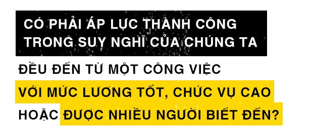 Có một thế hệ đang bị đè bẹp bởi tảng đá “áp lực” từ những tấm gương thành đạt - Ảnh 5.