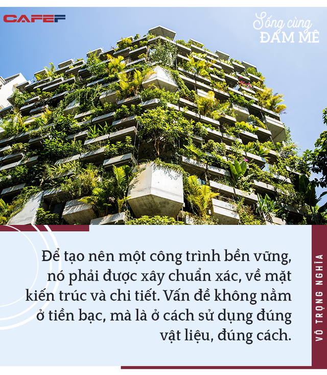 KTS Võ Trọng Nghĩa: “So với sự giác ngộ, việc trở thành kiến trúc sư nổi tiếng chỉ là điều vô nghĩa” - Ảnh 7.