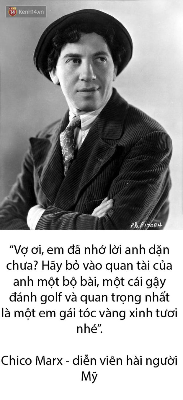 Những lời trăng trối cực kì khó đỡ đến từ các bậc vĩ nhân vui tính vòng quanh thế giới - Ảnh 5.