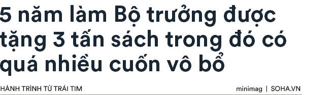 Phát biểu truyền cảm hứng sâu sắc của vị Bộ trưởng mê sách trong Hành trình Từ Trái Tim - Ảnh 9.