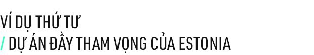 Chào mừng bạn đến với Estonia - nơi quan tòa không phải là con người - Ảnh 6.