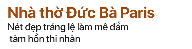 Nhà thờ Đức Bà - Hơn 850 năm thăng trầm của Trái tim Paris - Ảnh 5.