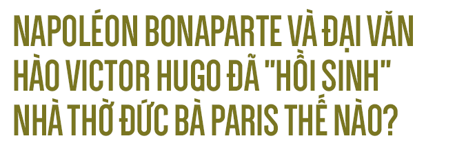 Napoléon, Victor Hugo đã cứu Nhà thờ Đức Bà như thế nào? - Ảnh 3.