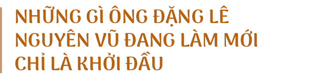 TS Trần Hữu Đức nói về khát vọng bị coi là vĩ cuồng của Đặng Lê Nguyên Vũ: Những gì ông Vũ đang làm mới chỉ là khởi đầu! - Ảnh 7.