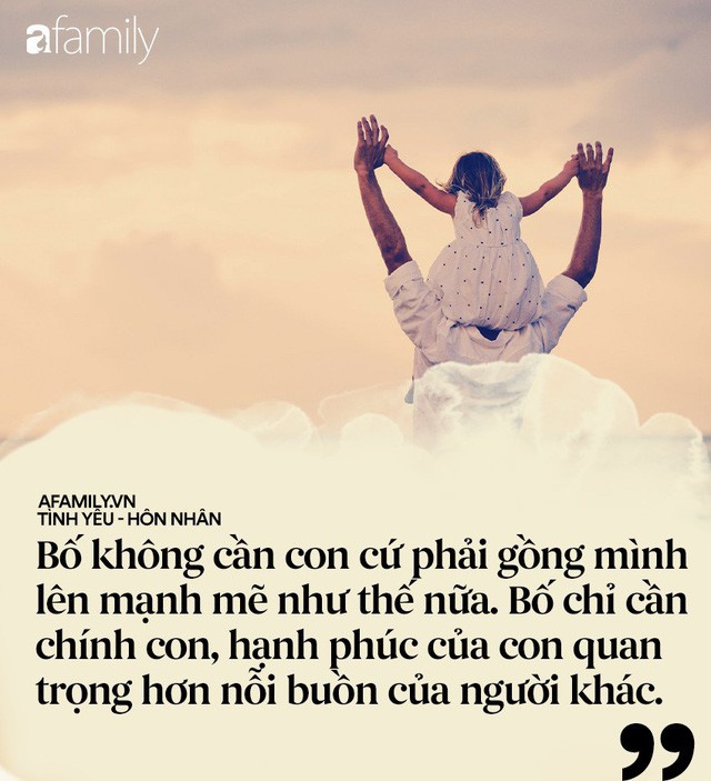 “Con ơi nếu đàn ông trên đời này không biết trân trọng con, vẫn còn có tình yêu của bố!” - Ảnh 1.