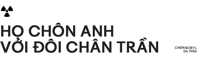 Họ chôn anh với đôi chân trần: Cái chết bi thảm của người lính cứu hỏa ở Chernobyl - Ảnh 20.