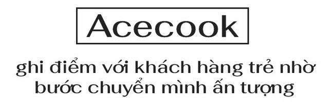 Chuyển mình mạnh mẽ, Acecook ghi điểm với khách hàng trẻ tuổi - Ảnh 5.