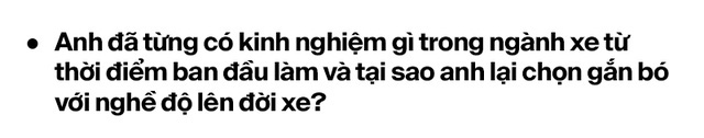 Từ lập trình viên thành ‘phù thủy’ hô biến lên đời hàng trăm xe sang tại Việt Nam: ‘Lexus hay Rolls-Royce đều làm được, chỉ cần có tâm huyết và đam mê’ - Ảnh 9.