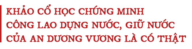 An Dương Vương và thành Cổ Loa: Kết luận của 4 GS uy tín nhất trong giới sử học Việt Nam - Ảnh 8.