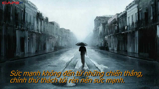 Nếu biết mỗi sáng trời đều đẹp thì còn gì đáng mong chờ ở ngày mai: Thành công phải nỗ lực mới đáng quý, hạnh phúc phải đấu tranh mới trọn vẹn - Ảnh 2.