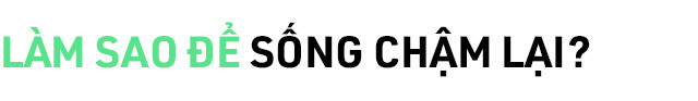 Thời gian tồn tại hay không tồn tại: Chúng ta phải làm gì để sống chậm lại và ý nghĩa hơn? - Ảnh 13.