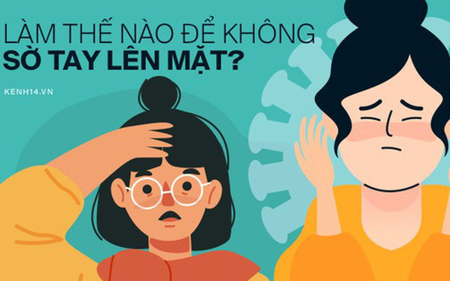 Làm thế nào để không sờ tay lên mặt? - 4 tips đơn giản giúp đôi tay không trở thành cầu nối lây nhiễm trong mùa dịch Covid-19 - Ảnh 1.