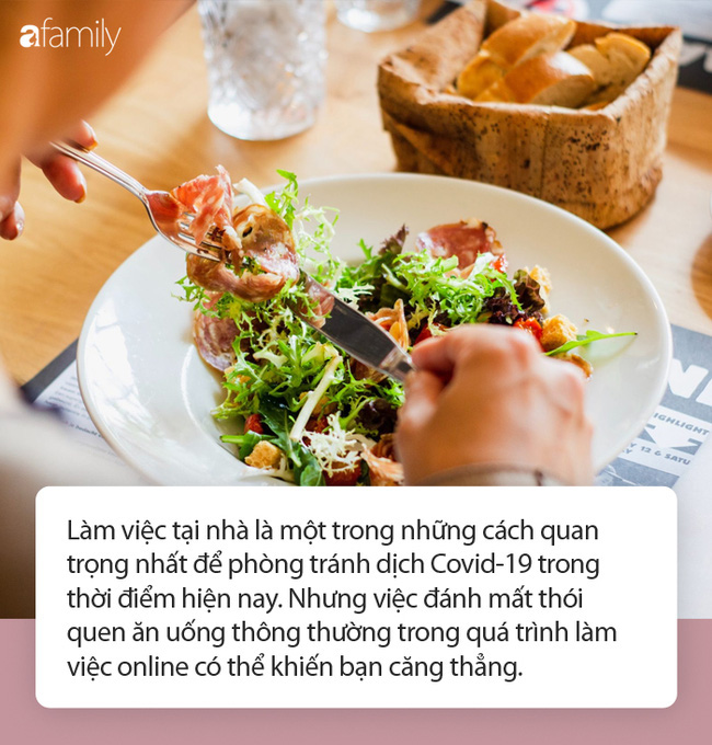 Làm việc tại nhà để phòng chống dịch Covid-19: Chuyên gia dinh dưỡng đưa ra 5 giải pháp chặn đứng ăn uống quá độ, ăn theo cảm xúc - Ảnh 1.