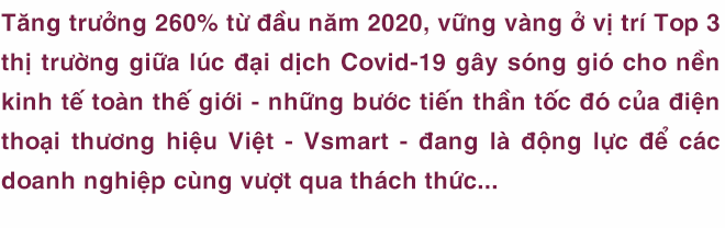 Vsmart lách qua khe cửa hẹp, tăng tốc bứt phá – bản lĩnh vượt khó của doanh nghiệp Việt tạo ra kỳ tích giữa thời Covid-19 - Ảnh 1.