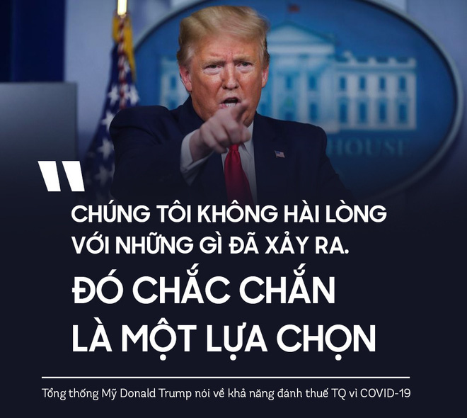 TT Trump: Mỹ không hài lòng, đánh thuế TQ để trả đũa vì COVID-19 chắc chắn là một lựa chọn - Ảnh 1.