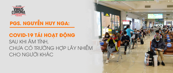PGS.TS Nguyễn Huy Nga: COVID-19 tái hoạt động sau khi âm tính, chưa có trường hợp lây nhiễm cho người khác - Ảnh 2. PGS.TS Nguyễn Huy Nga: COVID-19 tái hoạt động sau khi âm tính, chưa có trường hợp lây nhiễm cho người khác - Ảnh 2.